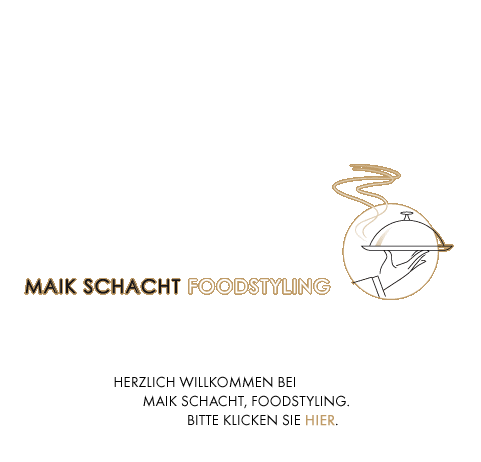 MAIK SCHACHT FOODSTYLING. HAMBURG.